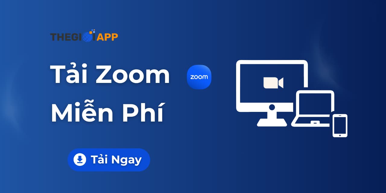 Tải Zoom về Máy Tính & Điện Thoại Miễn Phí – Bản Cập Nhật Mới Nhất